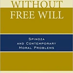 Doing without Free Will: Spinoza and Contemporary Moral Problems - eBook