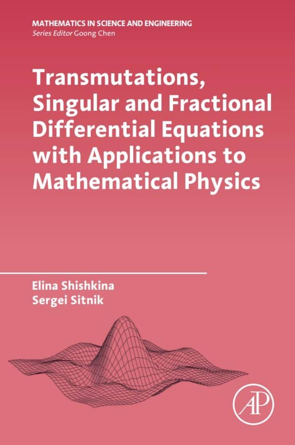 Transmutations, Singular and Fractional Differential Equations with Applications to Mathematical Physics - eBook