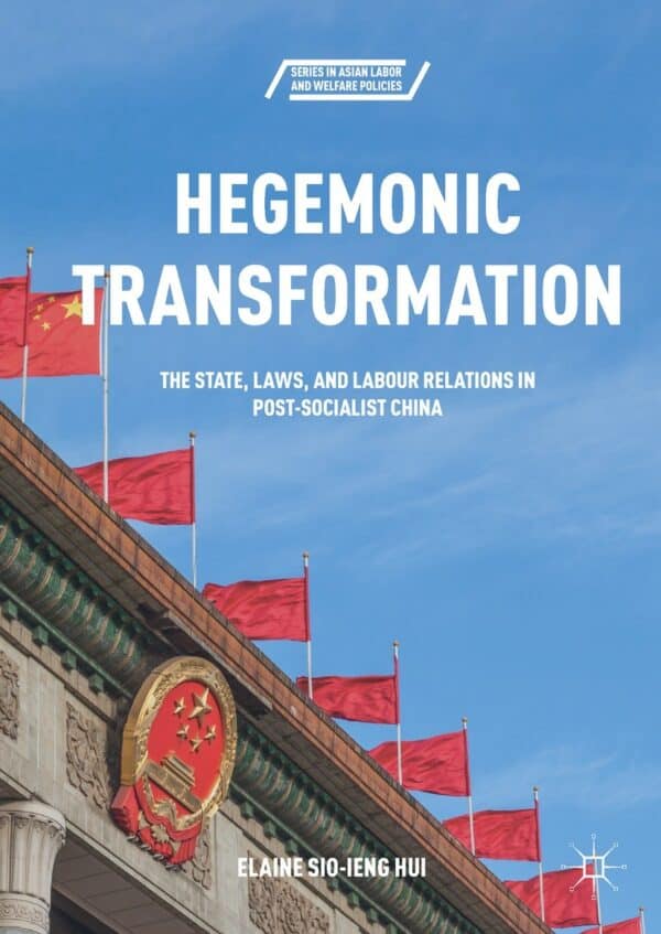 Hegemonic Transformation: The State, Laws, and Labour Relations in Post-Socialist China - eBook