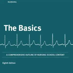The Basics: A Comprehensive Outline of Nursing School Content (8th Edition) - eBook
