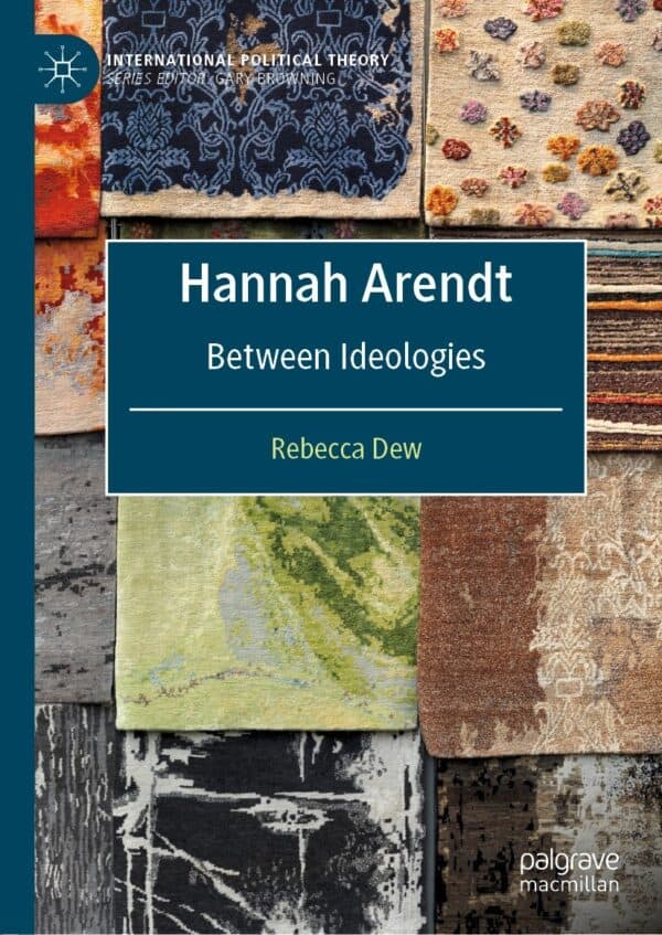 Hannah Arendt: Between Ideologies (International Political Theory) - eBook