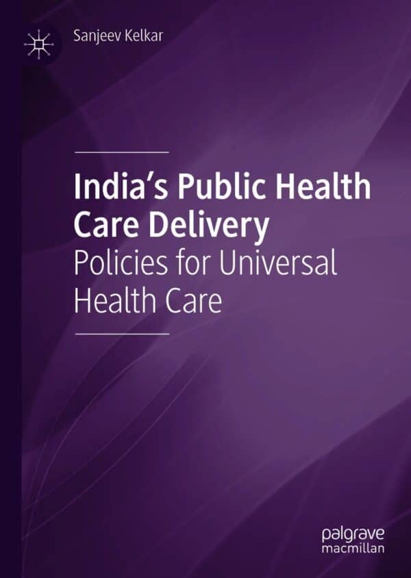 India's Public Health Care Delivery: Policies for Universal Health Care - eBook