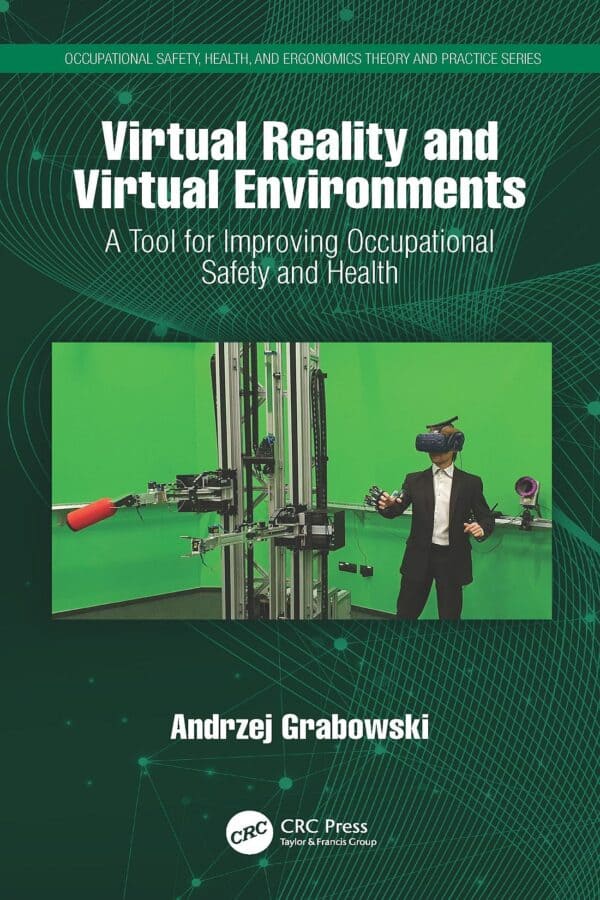 Virtual Reality and Virtual Environments: A Tool for Improving Occupational Safety and Health - eBook