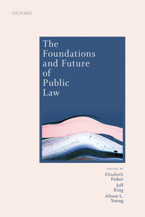 The Foundations and Future of Public Law: Essays in Honour of Paul Craig - eBook