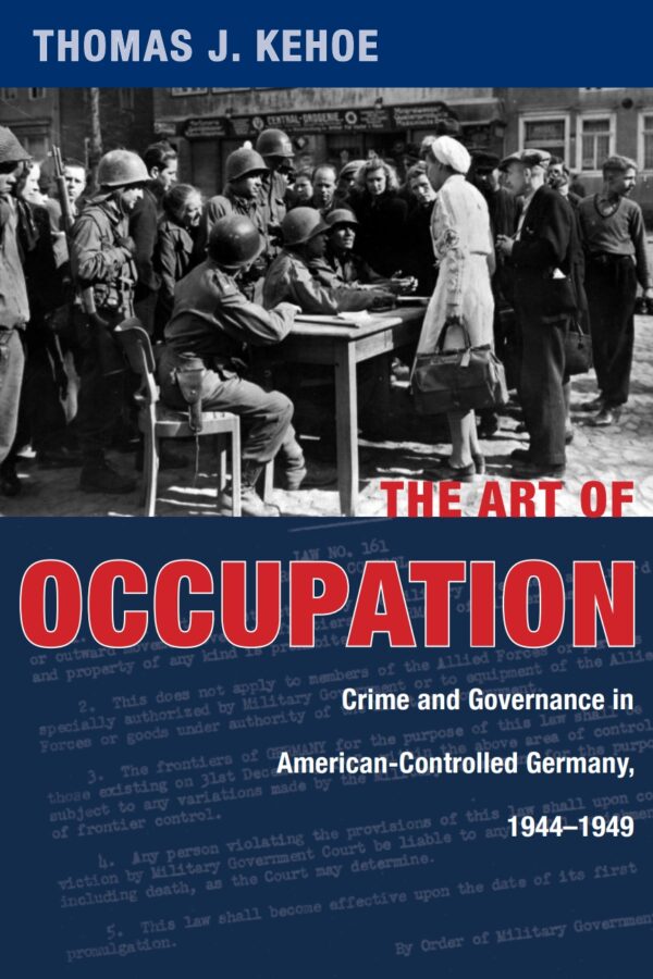 The Art of Occupation: Crime and Governance in American-Controlled Germany (1944–1949) - eBook