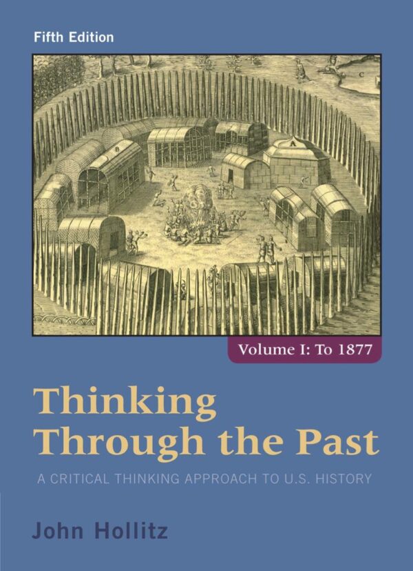 Thinking Through the Past: A Critical Thinking Approach to U.S. History, Volume 1 (5th Edition) - eBook