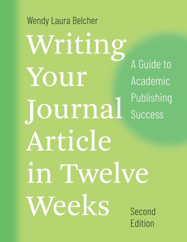 Writing Your Journal Article in Twelve Weeks: A Guide to Academic Publishing Success (2nd Edition) - eBook