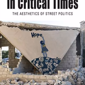 Political Graffiti in Critical Times: The Aesthetics of Street Politics 1st Edition – PDF ebook