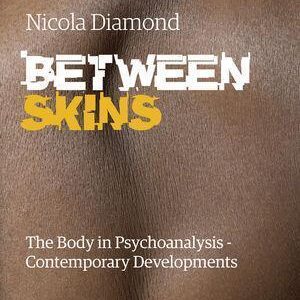 Between Skins The Body In Psychoanalysis Contemporary Developments – PDF ebook