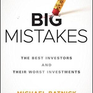 Big Mistakes The Best Investors And Their Worst Investments – PDF ebook