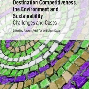 Destination Competitiveness The Environment And Sustainability Challenges And Cases – PDF ebook