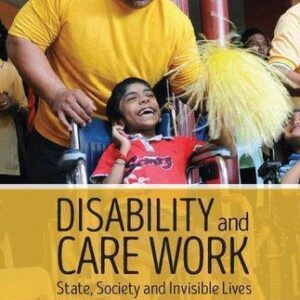 Disability And Care Work State Society And Invisible Lives – PDF ebook