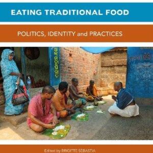 Eating Traditional Food Politics Identity And Practices – PDF ebook