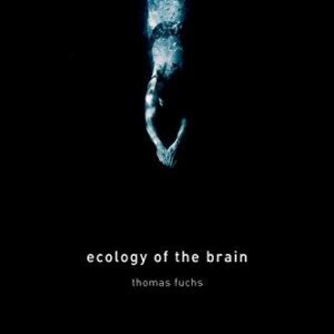 Ecology Of The Brain The Phenomenology And Biology Of The Embodied Mind – PDF ebook