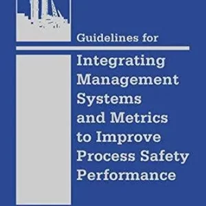 Guidelines For Integrating Management Systems And Metrics To Improve Process Safety Performance – PDF ebook