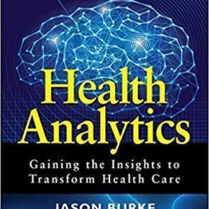 Health Analytics Gaining The Insights To Transform Health Care – PDF ebook