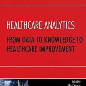 Healthcare Analytics From Data To Knowledge To Healthcare Improvement – PDF ebook