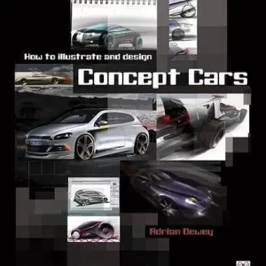How To Illustrate And Design Concept Cars New – PDF ebook
