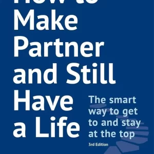 How To Make Partner And Still Have A Life The Smart Way To Get To And Stay At The Top 3Rd Edition – PDF ebook