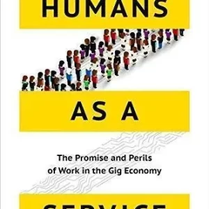 Humans As A Service The Promise And Perils Of Work In The Gig Economy – PDF ebook