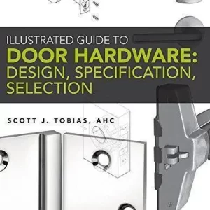 Illustrated Guide To Door Hardware Design Specification Selection – PDF ebook