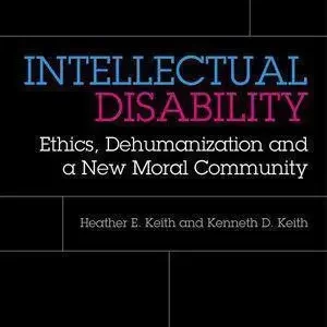 Intellectual Disability Ethics Dehumanization And A New Moral Community – PDF ebook