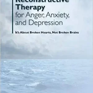 Interpersonal Reconstructive Therapy For Anger Anxiety And Depression Its About Broken Hearts Not Broken Brains – PDF ebook