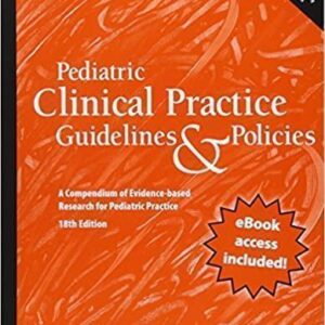 Pediatric Clinical Practice Guidelines Policies A Compendium Of Evidence Based Research For Pediatric Practices Eighteenth 18Th Edition – PDF ebook