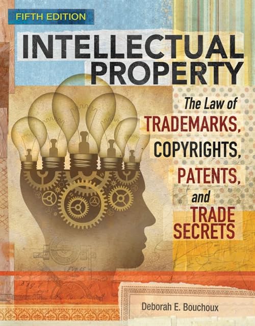 Intellectual Property: The Law of Trademarks, Copyrights, Patents, and Trade Secrets (5th Edition) - PDF eBook