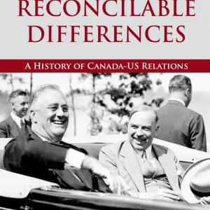 Reconcilable Differences: A History of Canada-US Relations (Living History)