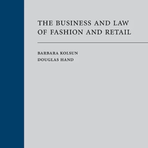 The Business and Law of Fashion and Retail 1st Edition