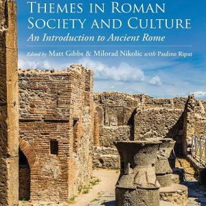 Themes in Roman Society and Culture An Introduction to Ancient Rome
