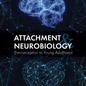 Attachment and Neurobiology: Preconception to Young Adulthood