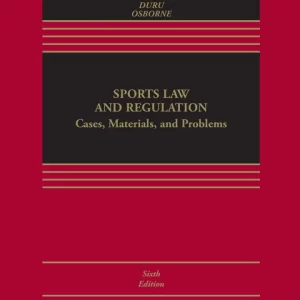 Sports Law and Regulation Cases, Materials, and Problems 6e