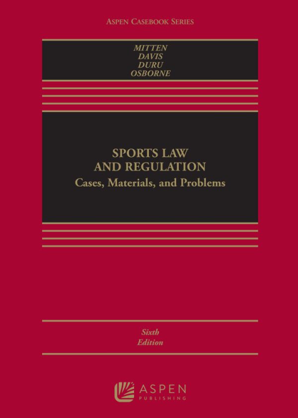 Sports Law and Regulation Cases, Materials, and Problems 6e