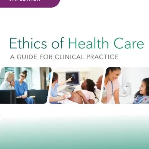 Ethics of Health Care A Guide for Clinical Practice 4th Edition