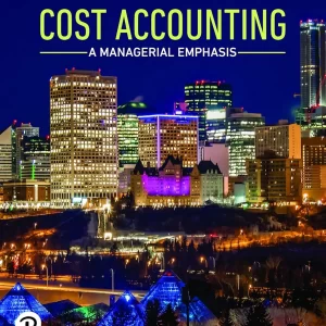 Horngren's Cost Accounting A Managerial Emphasis, Canadian Edition 9e