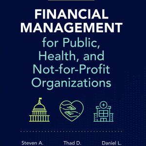 Financial Management for Public, Health, and Not-for-Profit Organizations 8e