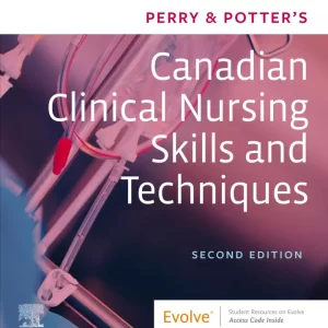 Perry Potter's Canadian Clinical Nursing Skills and Techniques 2e