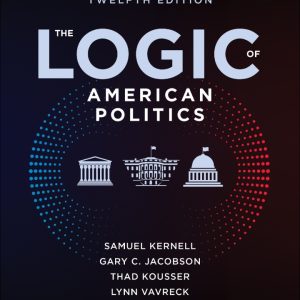The Logic of American Politics 12e