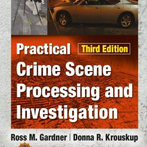 Practical Crime Scene Processing and Investigation, 3rd Edition